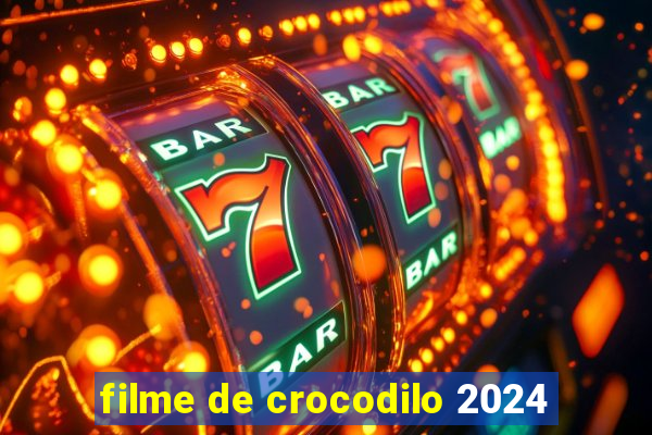 filme de crocodilo 2024